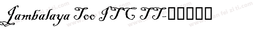 Jambalaya Too ITC TT字体转换